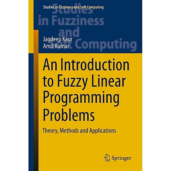 An Introduction to Fuzzy Linear Programming Problems / Studies in Fuzziness and Soft Computing Bd.340, Jagdeep Kaur, Amit Kumar