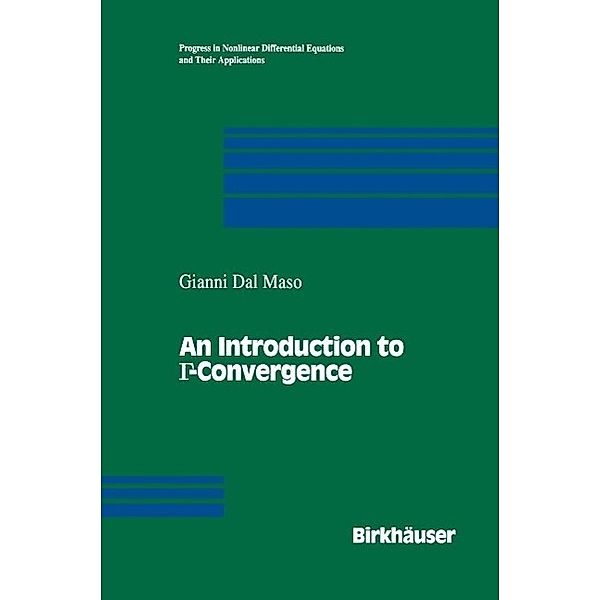 An Introduction to G-Convergence / Progress in Nonlinear Differential Equations and Their Applications Bd.8, Gianni Dal Maso