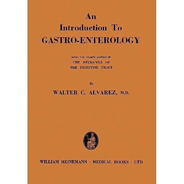 An Introduction to Gastro-Enterology, Walter C. Alvarez