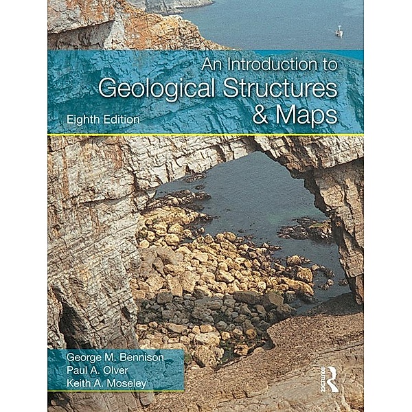 An Introduction to Geological Structures and Maps, George M Bennison, Paul A Olver, Keith A Moseley