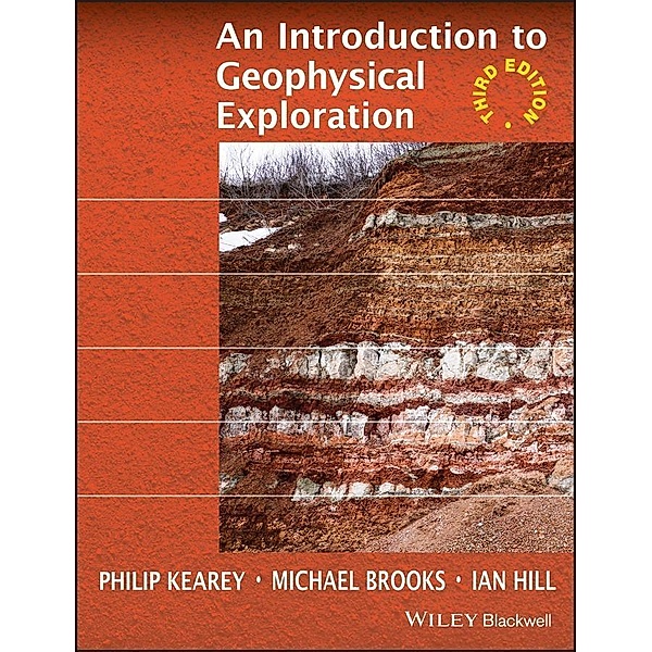 An Introduction to Geophysical Exploration, Philip Kearey, Michael Brooks, Ian Hill