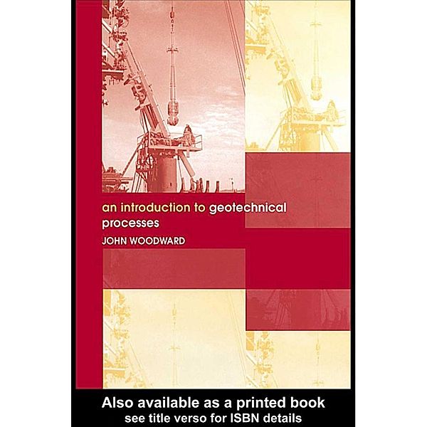 An Introduction to Geotechnical Processes, John Woodward