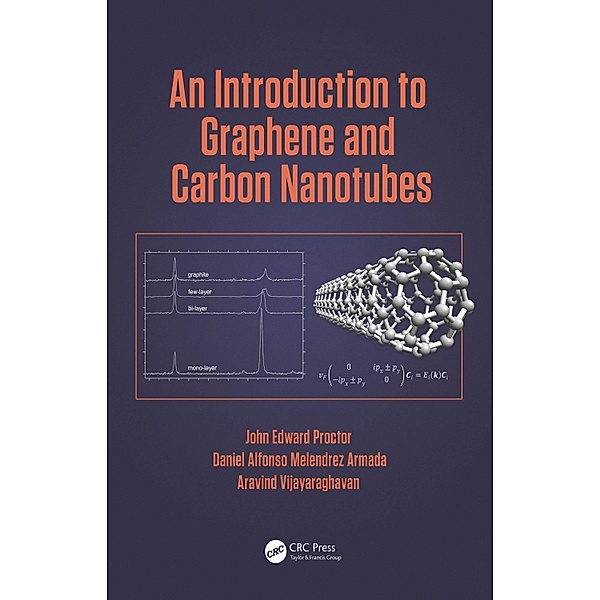 An Introduction to Graphene and Carbon Nanotubes, John E. Proctor, Daniel Melendrez Armada, Aravind Vijayaraghavan