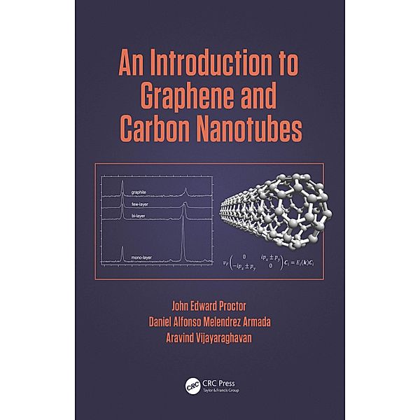 An Introduction to Graphene and Carbon Nanotubes, John E. Proctor, Daniel Melendrez Armada, Aravind Vijayaraghavan