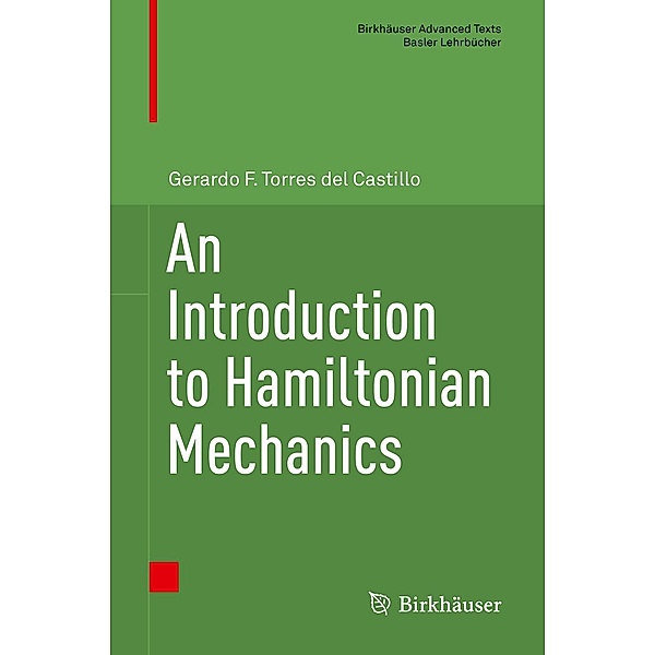 An Introduction to Hamiltonian Mechanics / Birkhäuser Advanced Texts Basler Lehrbücher, Gerardo F. Torres del Castillo