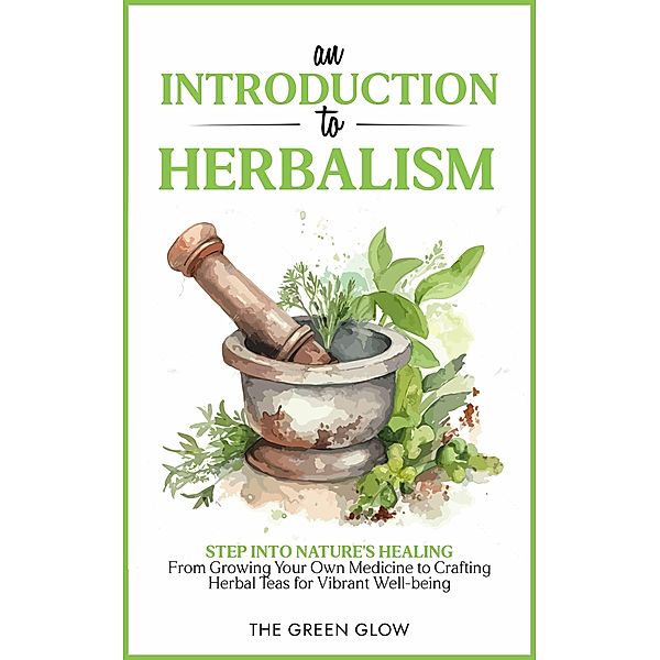 An Introduction To Herbalism, The Green Glow