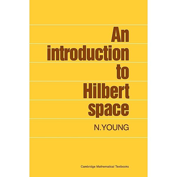 An Introduction to Hilbert Space, N. Young