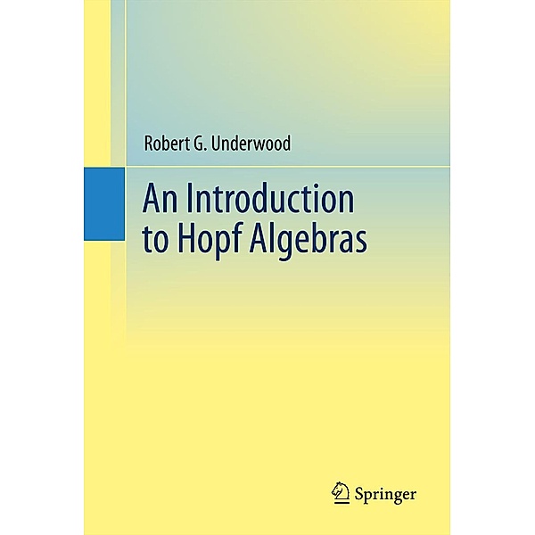 An Introduction to Hopf Algebras, Robert G. Underwood