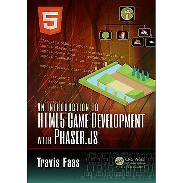 An Introduction to HTML5 Game Development with Phaser.js, Travis Faas