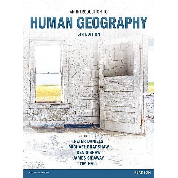 An Introduction to Human Geography 5th edn, Peter Daniels, Michael Bradshaw, Denis Shaw, Tim Hall, James D. Sidaway