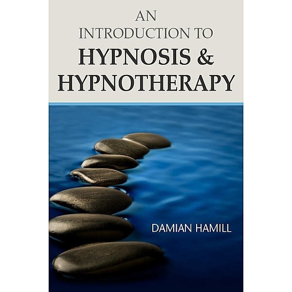 An Introduction to Hypnosis & Hypnotherapy, Damian Hamill
