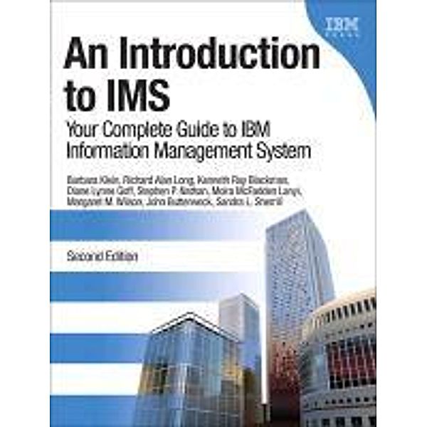 An Introduction to IMS: Your Complete Guide to IBM Information Management System, Barbara Klein, Richard Alan Long, Kenneth Ray Blackman
