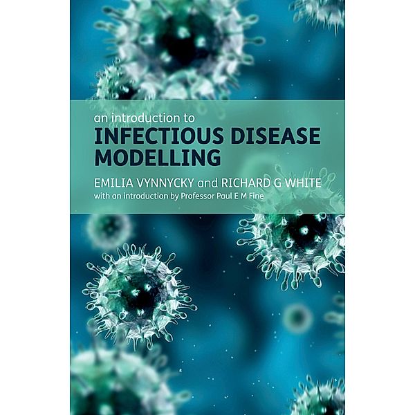 An Introduction to Infectious Disease Modelling, Emilia Vynnycky, Richard White