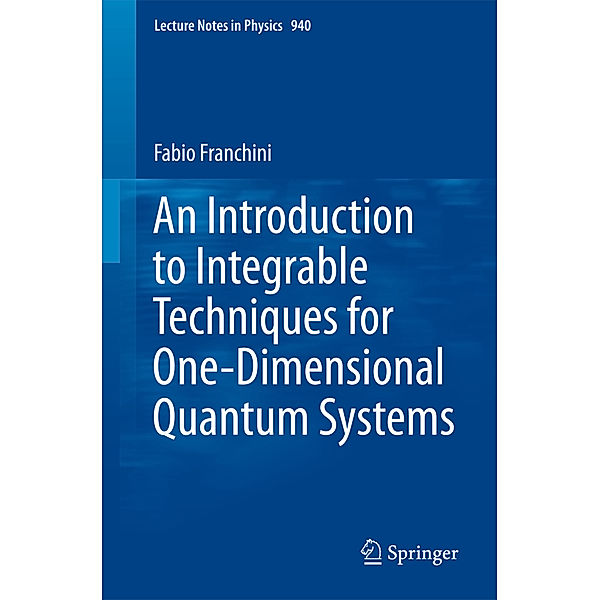 An Introduction to Integrable Techniques for One-Dimensional Quantum Systems, Fabio Franchini