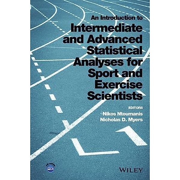 An Introduction to Intermediate and Advanced Statistical Analyses for Sport and Exercise Scientists, Nikos Ntoumanis, Nicholas D. Myers