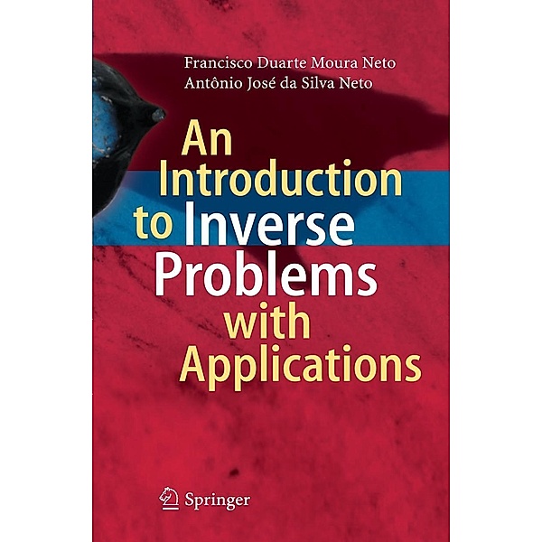 An Introduction to Inverse Problems with Applications, Francisco Duarte Moura Neto, Antônio José Da Silva Neto