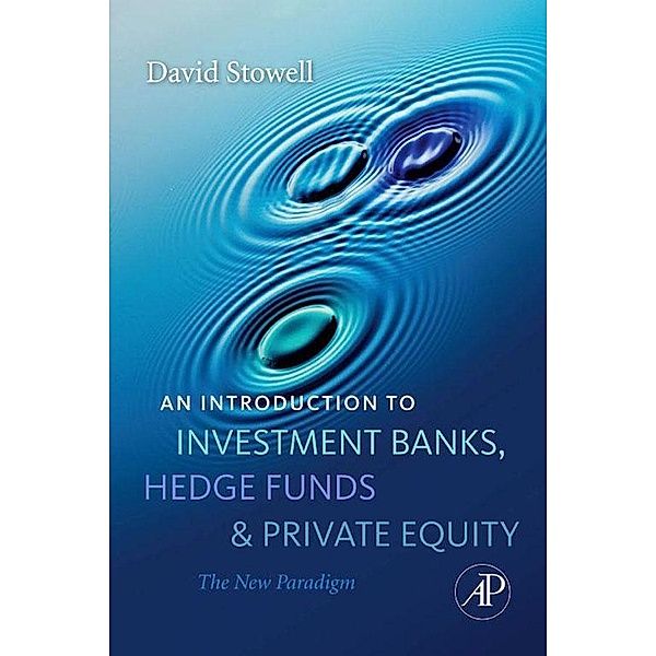 An Introduction to Investment Banks, Hedge Funds, and Private Equity, David P. Stowell