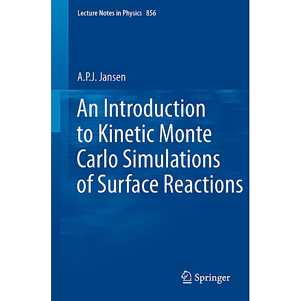 An Introduction to Kinetic Monte Carlo Simulations of Surface Reactions, A.P.J. Jansen