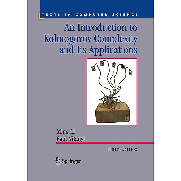 An Introduction to Kolmogorov Complexity and Its Applications / Texts in Computer Science, Ming Li, Paul M. B. Vitányi