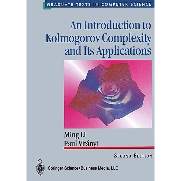 An Introduction to Kolmogorov Complexity and Its Applications / Texts in Computer Science, Ming Li, Paul Vitanyi