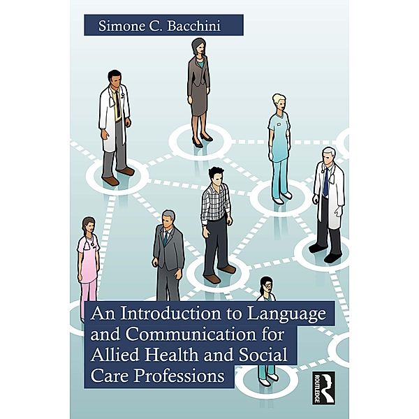 An Introduction to Language and Communication for Allied Health and Social Care Professions, Simone C. Bacchini