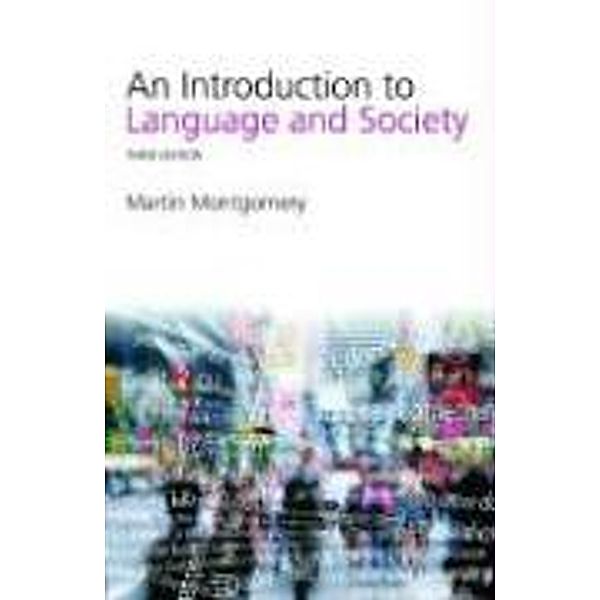 An Introduction to Language and Society, Martin Montgomery
