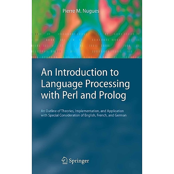 An Introduction to Language Processing with Perl and Prolog / Cognitive Technologies, Pierre M. Nugues