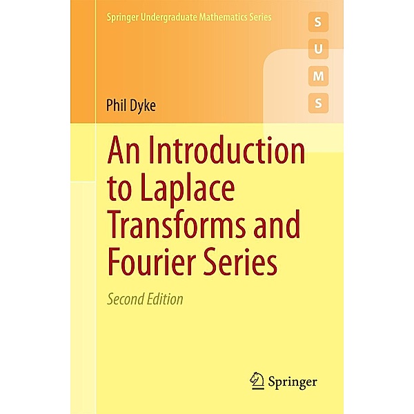 An Introduction to Laplace Transforms and Fourier Series / Springer Undergraduate Mathematics Series, Phil Dyke