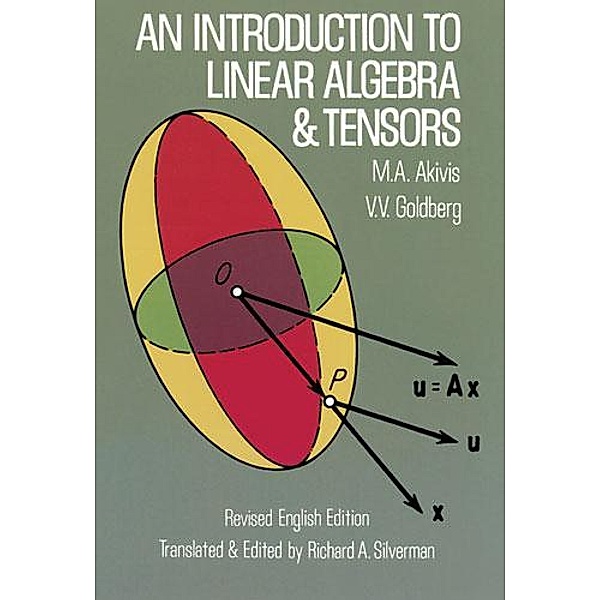 An Introduction to Linear Algebra and Tensors / Dover Books on Mathematics, M. A. Akivis, V. V. Goldberg