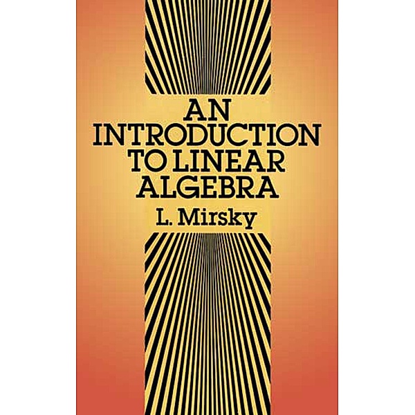 An Introduction to Linear Algebra / Dover Books on Mathematics, L. Mirsky