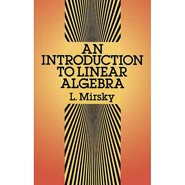 An Introduction to Linear Algebra / Dover Books on Mathematics, L. Mirsky