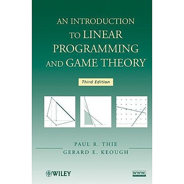 An Introduction to Linear Programming and Game Theory, Paul R. Thie, Gerard E. Keough