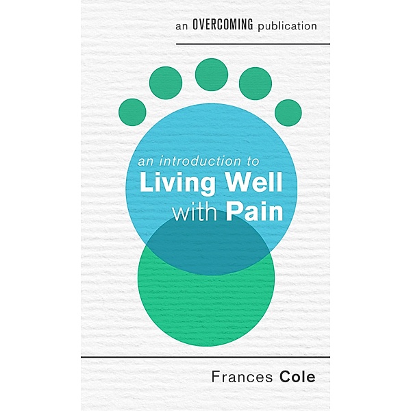An Introduction to Living Well with Pain / An Introduction to Coping series, Frances Cole