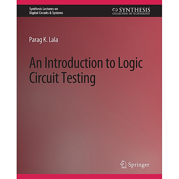 An Introduction to Logic Circuit Testing, Parag K. Lala