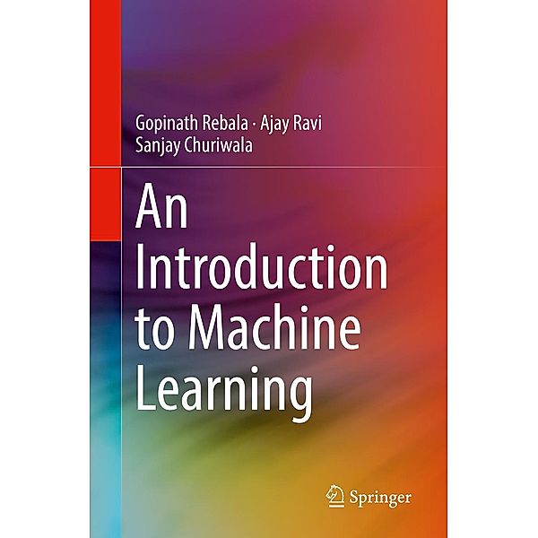 An Introduction to Machine Learning, Gopinath Rebala, Ajay Ravi, Sanjay Churiwala
