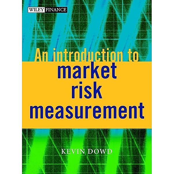 An Introduction to Market Risk Measurement, Kevin Dowd