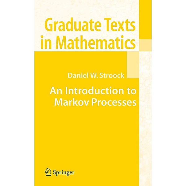 An Introduction to Markov Processes / Graduate Texts in Mathematics Bd.230, Daniel W. Stroock