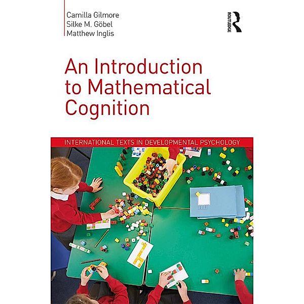 An Introduction to Mathematical Cognition, Camilla Gilmore, Silke M. Göbel, Matthew Inglis