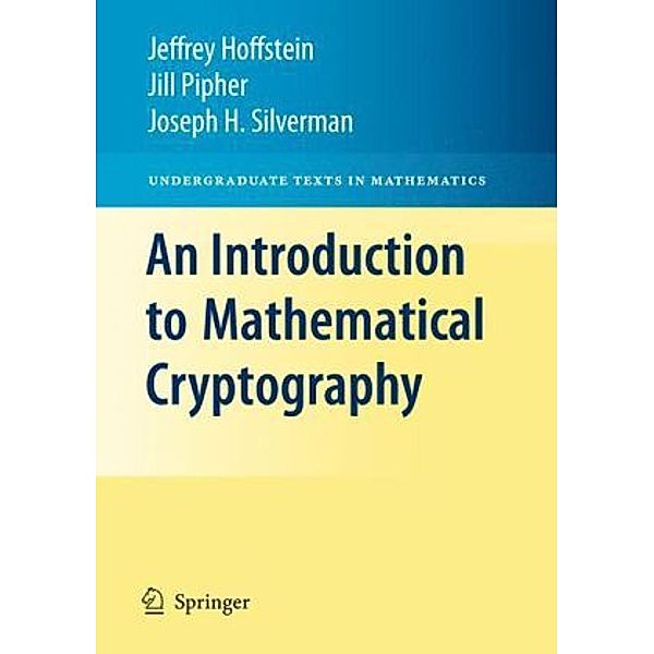 An Introduction to Mathematical Cryptography, Jeffrey Hoffstein, Jill Pipher, J. H. Silverman
