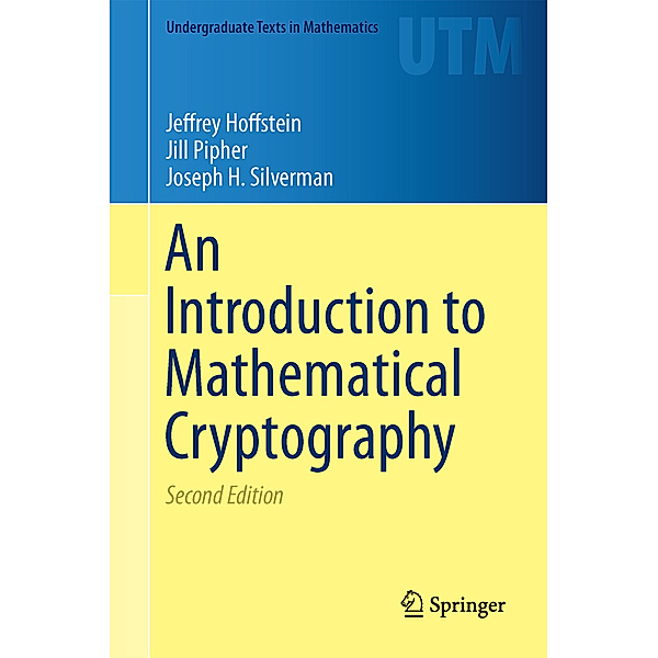 An Introduction to Mathematical Cryptography, Jeffrey Hoffstein, Jill Pipher, Joseph H. Silverman
