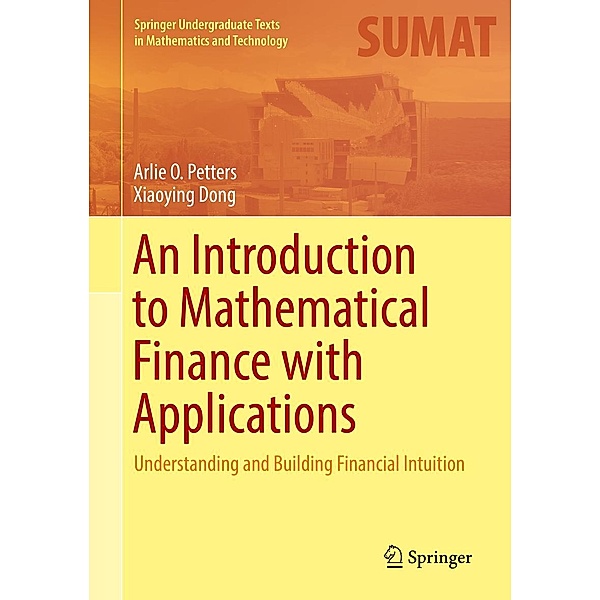 An Introduction to Mathematical Finance with Applications / Springer Undergraduate Texts in Mathematics and Technology, Arlie O. Petters, Xiaoying Dong