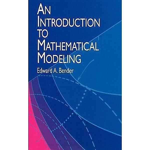 An Introduction to Mathematical Modeling / Dover Books on Computer Science, Edward A. Bender