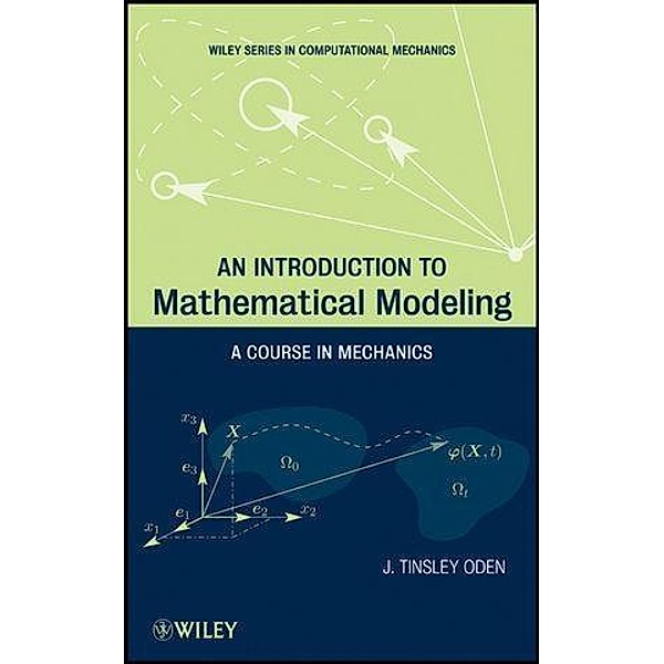An Introduction to Mathematical Modeling / Wiley Series in Computational Mechanics, J. Tinsley Oden