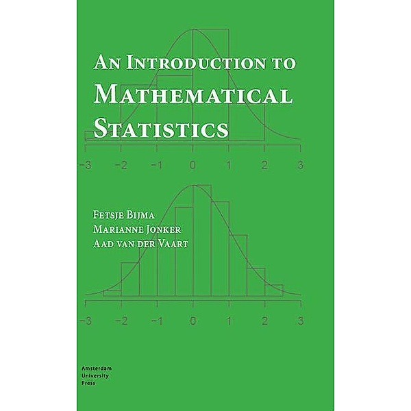 An Introduction to Mathematical Statistics, Fetsje Bijma, Marianne Jonker, Aad Vaart