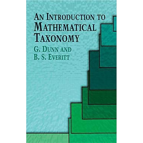 An Introduction to Mathematical Taxonomy / Dover Books on Biology, G. Dunn, B. S. Everitt