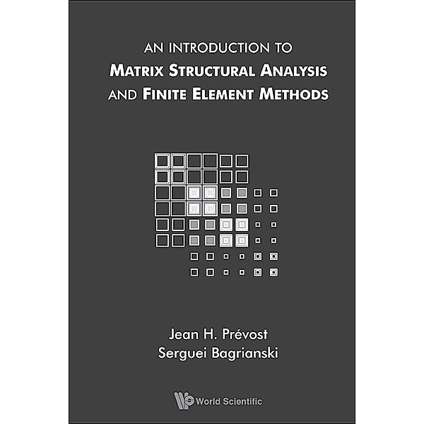 An Introduction to Matrix Structural Analysis and Finite Element Methods, Jean H Pr????vost, Serguei Bagrianski;;;