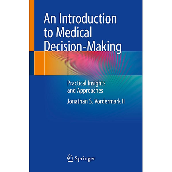 An Introduction to Medical Decision-Making, Jonathan S. Vordermark