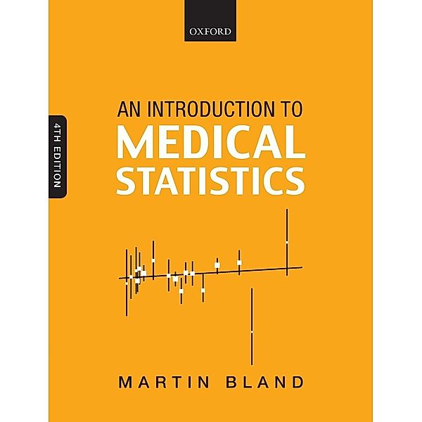 An Introduction to Medical Statistics, Martin (Professor of Health Statistics, Professor of Health Statistics, University of York) Bland