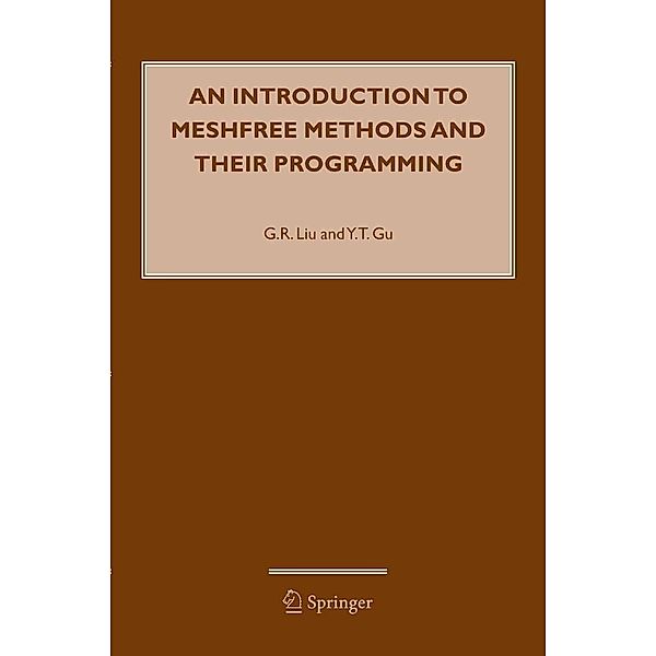An Introduction to Meshfree Methods and Their Programming, G. R. Liu, Y. T. Gu
