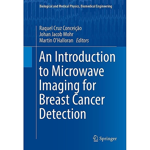 An Introduction to Microwave Imaging for Breast Cancer Detection / Biological and Medical Physics, Biomedical Engineering
